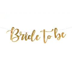 Banner Bride to Be, Guld, 80 x 19 cm - Tilbehør til polterabend
